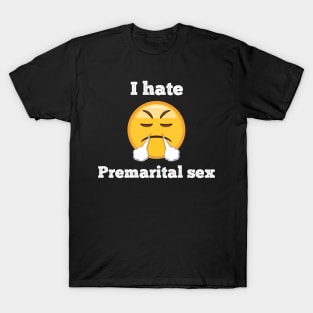 I hate premarital sex T-Shirt